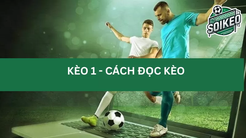 Cách tính tiền thắng cược trong kèo chấp 1 trái