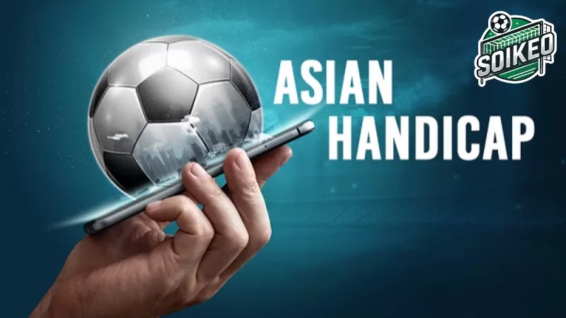 Kèo Châu Á (Asian Handicap) xuất phát từ đâu?