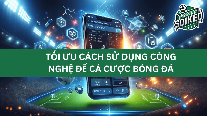 Lợi ích và thách thức của công nghệ trong cá cược bóng đá