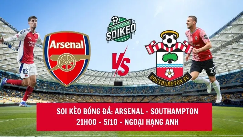 Soi kèo nhà cái Arsenal vs Southampton 21h00 05/10 - Ngoại hạng Anh