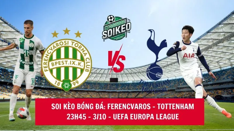 Soi kèo nhà cái Ferencvaros vs Tottenham - 23h45 - 3/10 - UEFA Europa League