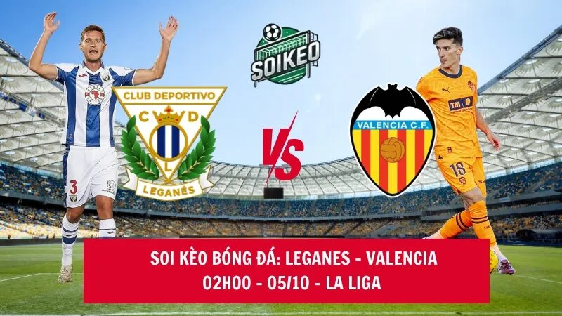 Soi kèo nhà cái Leganes vs Valencia 02h00 - 05/10 - La Liga